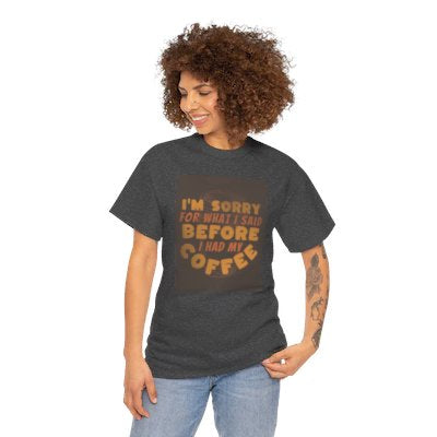 I’m Sorry Coffee Tee funny gift dad mom