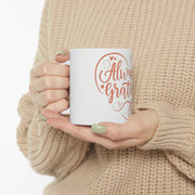 Always Be Grateful Mug gift birthday mom dad bestie