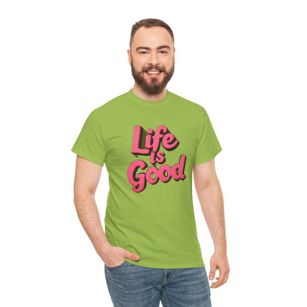 Life Is Good  Unisex Tee Shirt