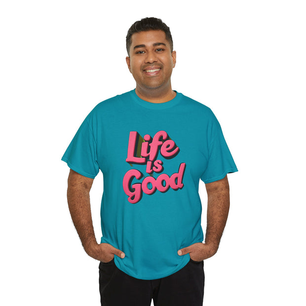 Life Is Good  Unisex Tee Shirt