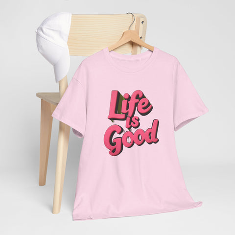 Life Is Good  Unisex Tee Shirt