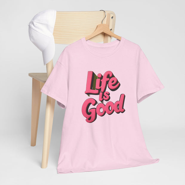 Life Is Good  Unisex Tee Shirt