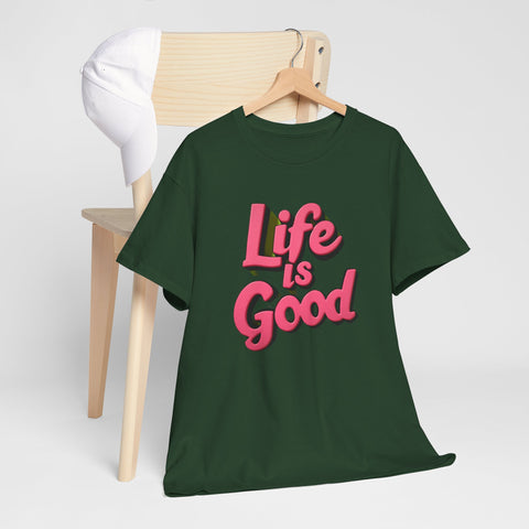 Life Is Good  Unisex Tee Shirt