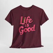 Life Is Good  Unisex Tee Shirt