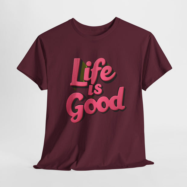 Life Is Good  Unisex Tee Shirt