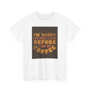 I’m sorry coffee  Unisex Heavy Cotton Tee