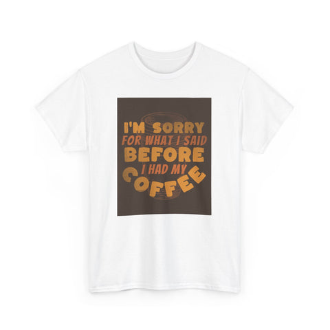 I’m sorry coffee  Unisex Heavy Cotton Tee