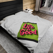 Life Is Good! Velveteen Plush Blanket