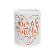 Always Be Grateful Ceramic Mug 11oz