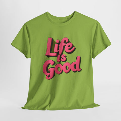 Life Is Good  Unisex Tee Shirt