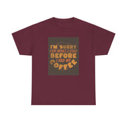 I’m sorry coffee  Unisex Heavy Cotton Tee