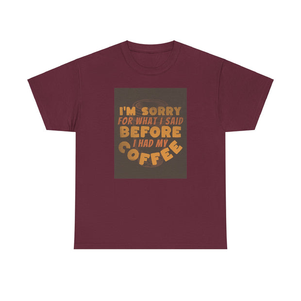 I’m sorry coffee  Unisex Heavy Cotton Tee