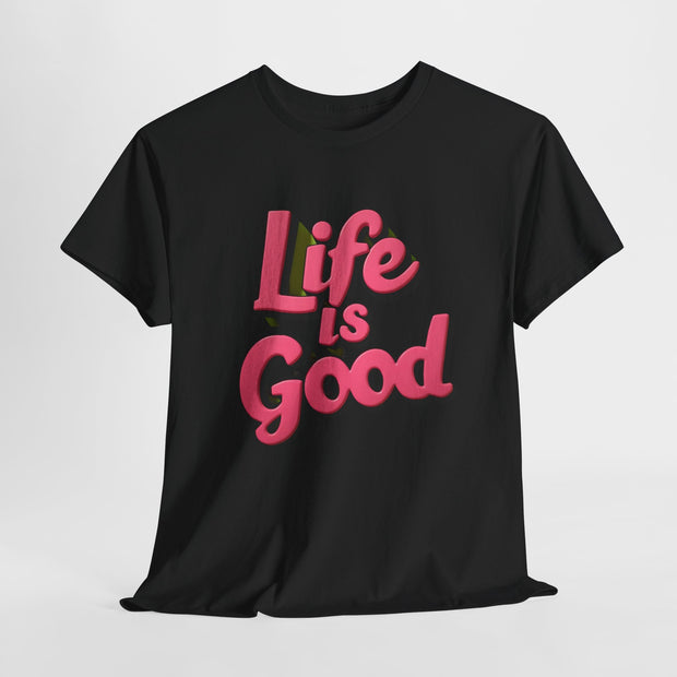 Life Is Good  Unisex Tee Shirt