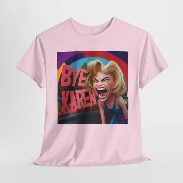 Bye Karen! Unisex Heavy Cotton Tee