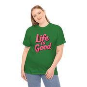 Life Is Good  Unisex Tee Shirt