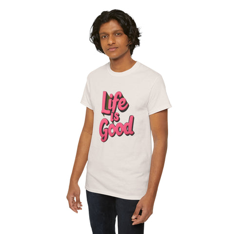 Life Is Good  Unisex Tee Shirt