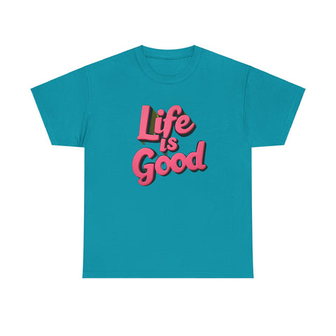 Life Is Good  Unisex Tee Shirt