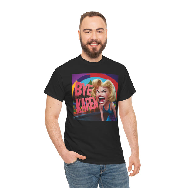 Bye Karen! Unisex Heavy Cotton Tee