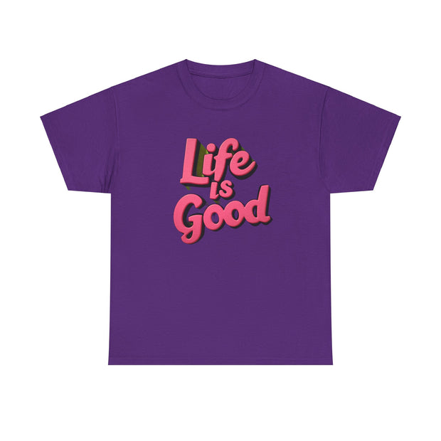 Life Is Good  Unisex Tee Shirt