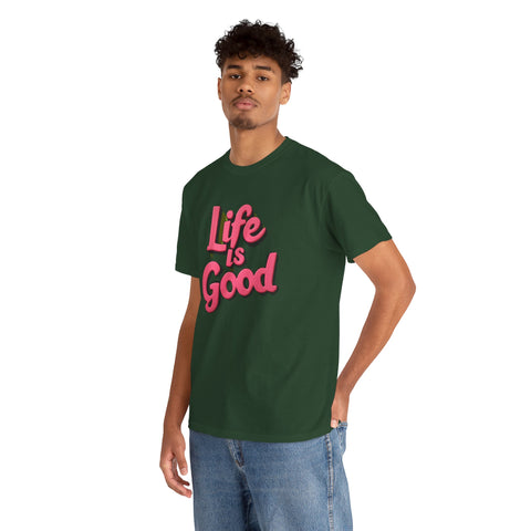 Life Is Good  Unisex Tee Shirt