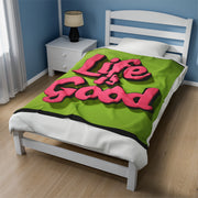 Life Is Good! Velveteen Plush Blanket