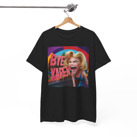 Bye Karen! Unisex Heavy Cotton Tee