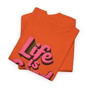 Life Is Good  Unisex Tee Shirt