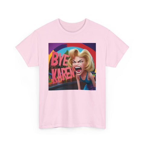 Bye Karen! Unisex Heavy Cotton Tee