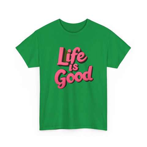 Life Is Good  Unisex Tee Shirt