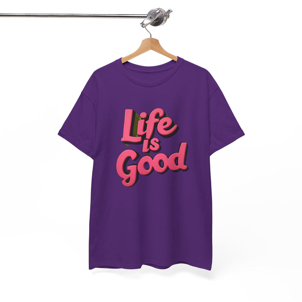 Life Is Good  Unisex Tee Shirt