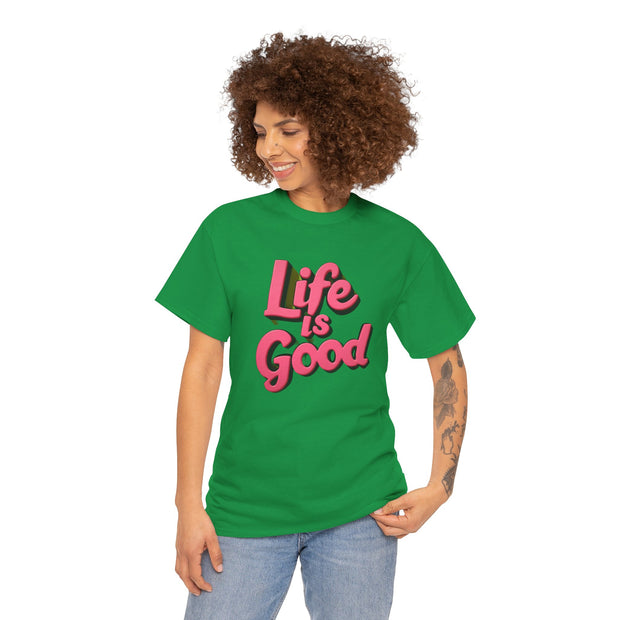 Life Is Good  Unisex Tee Shirt