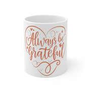 Always Be Grateful Mug gift birthday mom dad bestie