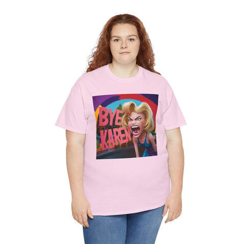 Bye Karen! Unisex Heavy Cotton Tee