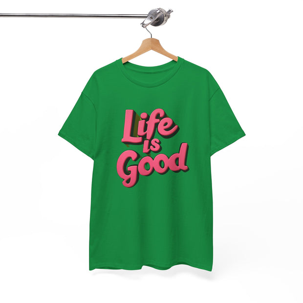 Life Is Good  Unisex Tee Shirt