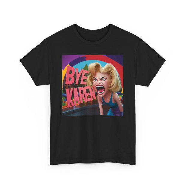 Bye Karen! Unisex Heavy Cotton Tee