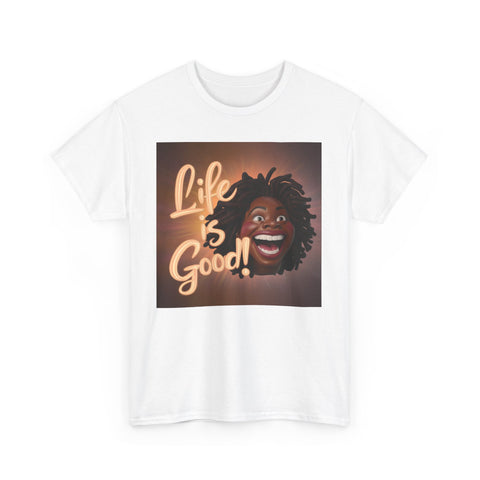 Life Is Good! Lady Unisex Heavy Cotton Tee