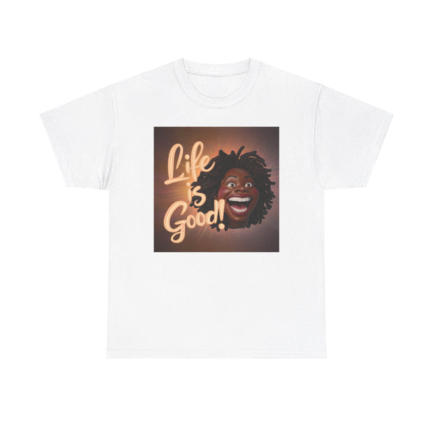 Life Is Good! Lady Unisex Heavy Cotton Tee