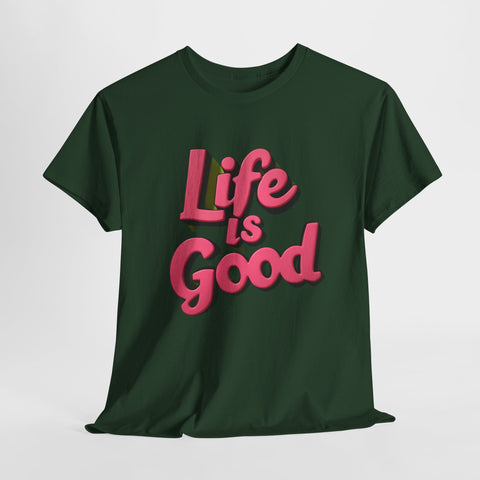 Life Is Good  Unisex Tee Shirt