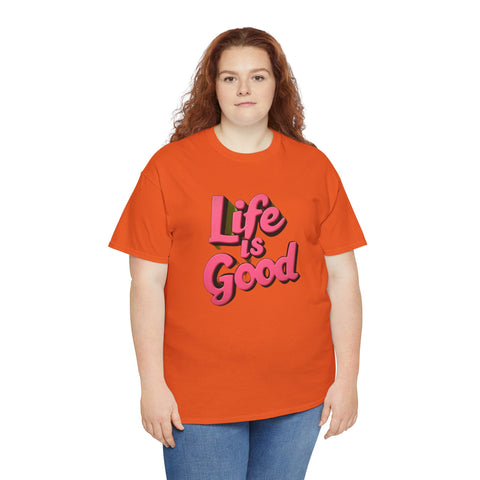 Life Is Good  Unisex Tee Shirt