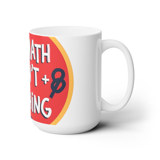 Mathing…. Ceramic Mug 15oz