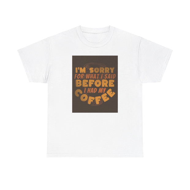 I’m sorry coffee  Unisex Heavy Cotton Tee