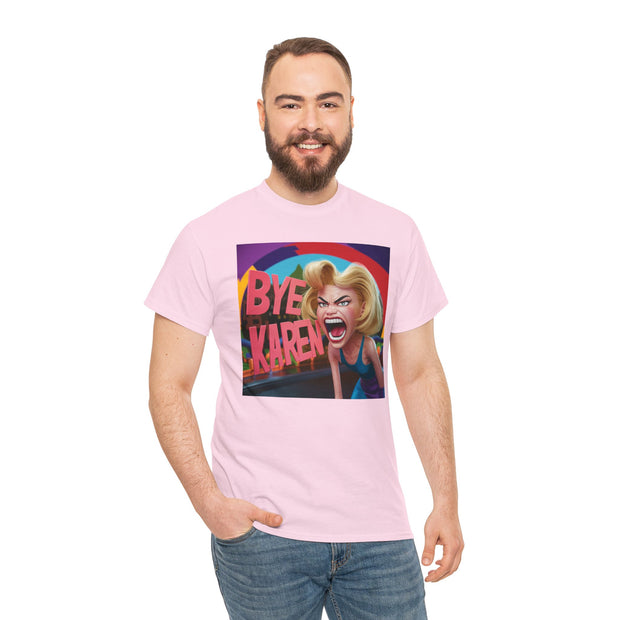 Bye Karen! Unisex Heavy Cotton Tee