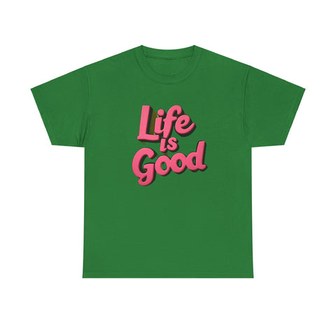 Life Is Good  Unisex Tee Shirt