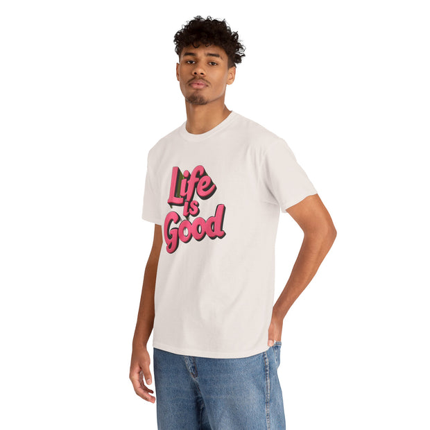 Life Is Good  Unisex Tee Shirt