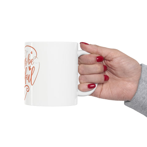 Always Be Grateful Mug gift birthday mom dad bestie