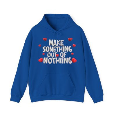 Make Something Out Of Nothing Hoodie